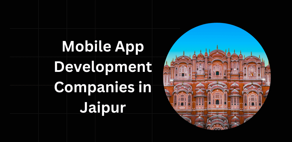 Mobile App Development Companies in Jaipur