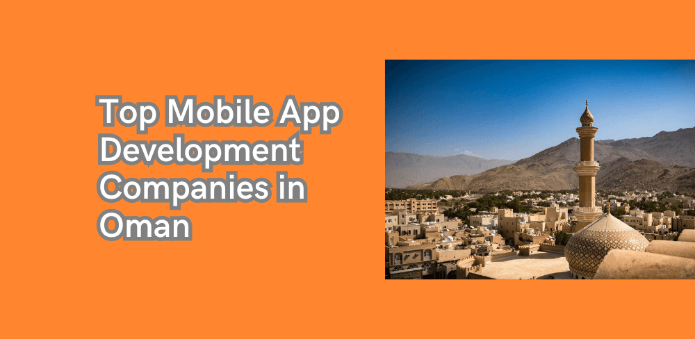 Top Mobile App Development Companies in Oman
