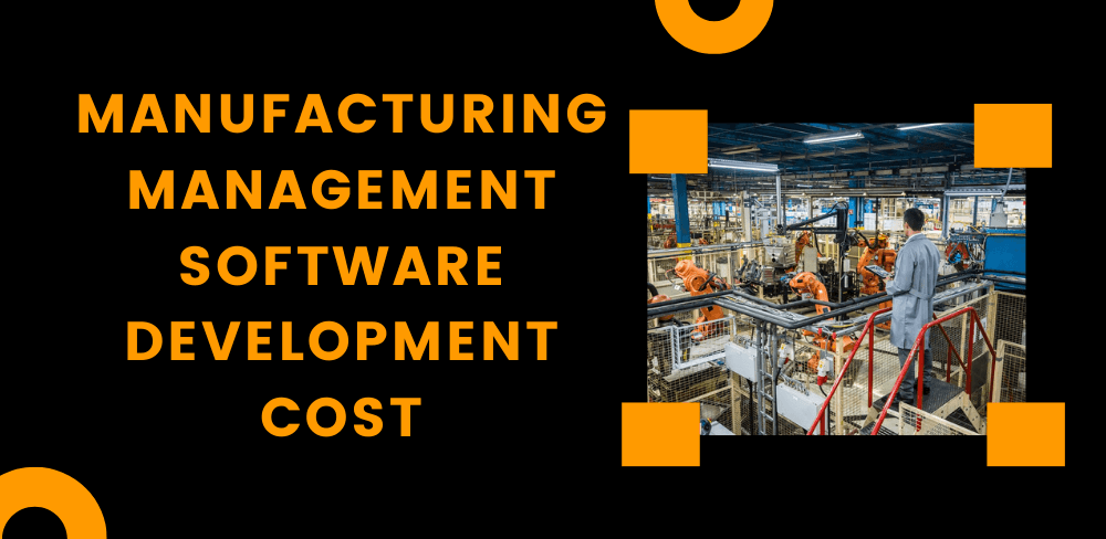 Manufacturing Management Software Development Cost