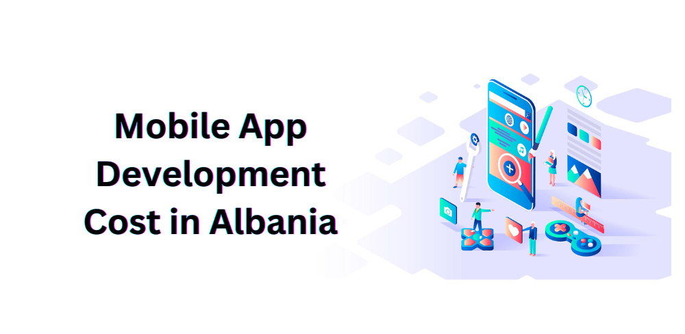 Mobile App Development Cost in Albania