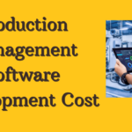 Production Management Software Development Cost