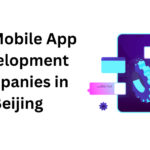 Top Mobile App Development Companies in Beijing