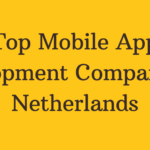 Top Mobile App Development Companies in Netherlands