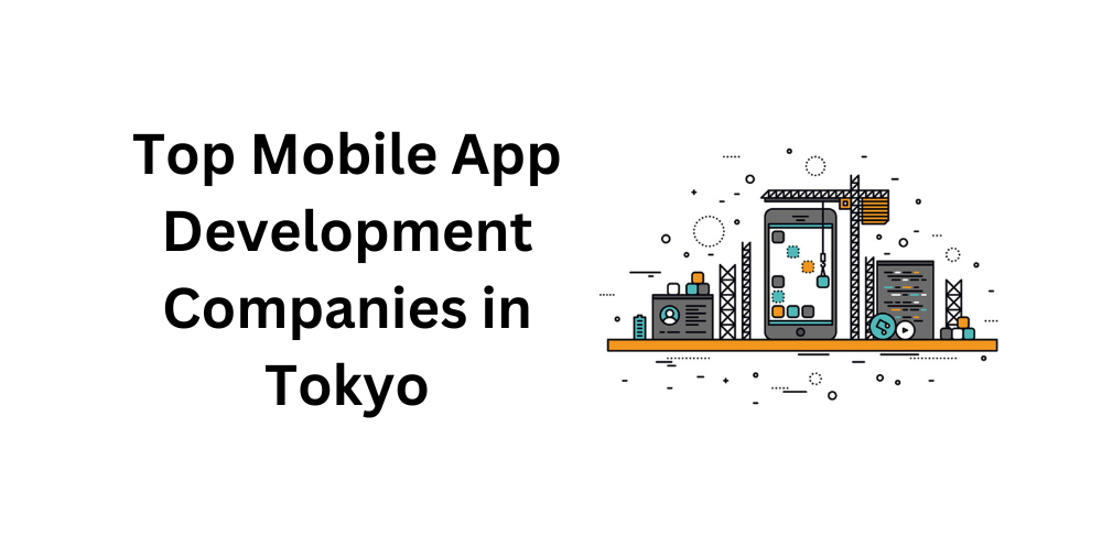 Top Mobile App Development Companies in Tokyo