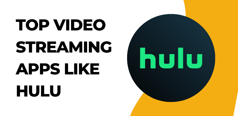 Top Video Streaming Apps Like Hulu